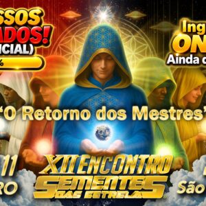 <strong>INSCRIÇÕES ENCERRADAS</strong> - XII Encontro Sementes das Estrelas | O Retorno dos Mestres - Presencial